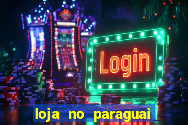 loja no paraguai que entrega no brasil